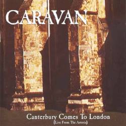 Caravan : Live: Canterbury Comes to London